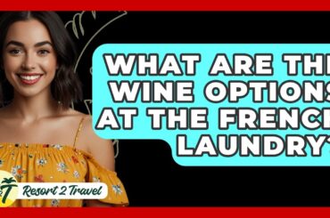 What Are The Wine Options At The French Laundry? - Resort 2 Travel