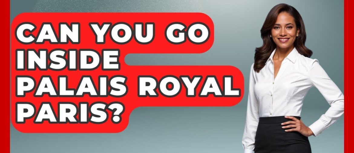 Can You Go Inside Palais Royal Paris? – France Fact File Can You Go Inside Palais Royal Paris? - France Fact File