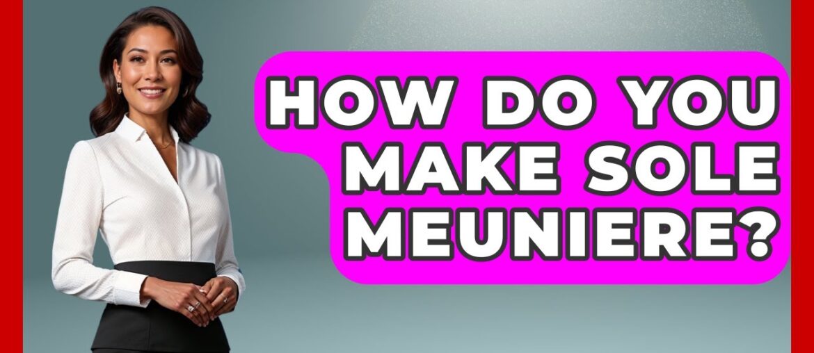 How Do You Make Sole Meuniere? - Western Europe Explorer