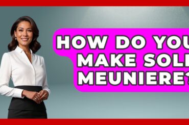 How Do You Make Sole Meuniere? - Western Europe Explorer