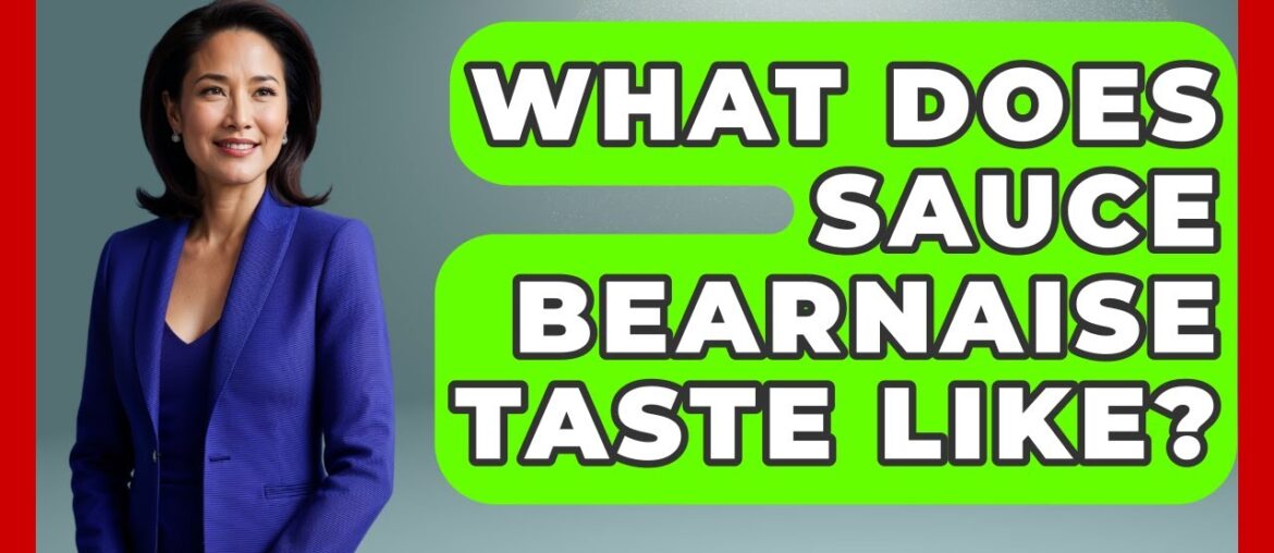 What Does Sauce Bearnaise Taste Like? - Western Europe Explorer