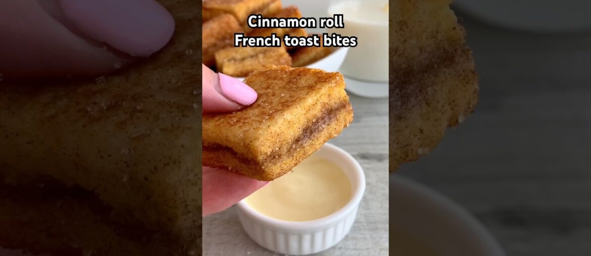 Easy cinnamon roll french toast bites