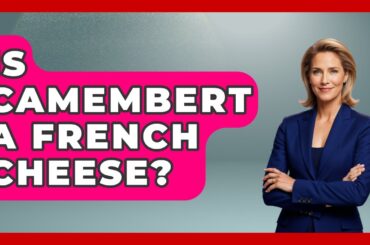 Is Camembert A French Cheese? - France Fact File