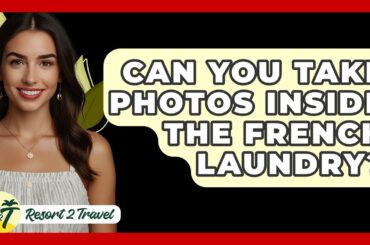 Can You Take Photos Inside The French Laundry? - Resort 2 Travel
