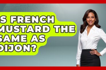 Is French Mustard The Same As Dijon? - France Fact File