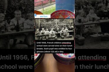 808 Facts : French children attending school were served wine on their lunch breaks.