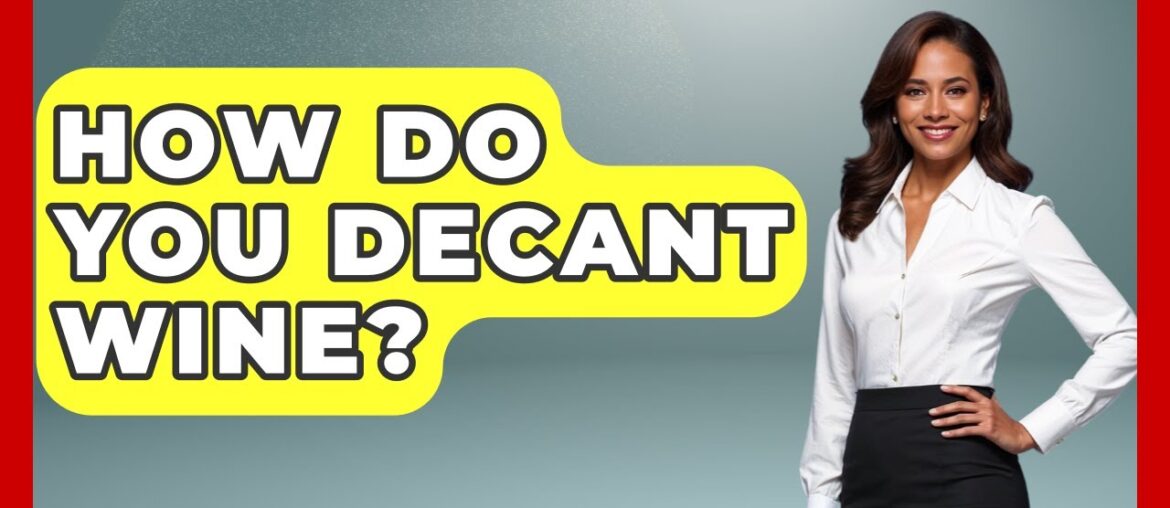 How Do You Decant Wine? – Western Europe Explorer How Do You Decant Wine? - Western Europe Explorer