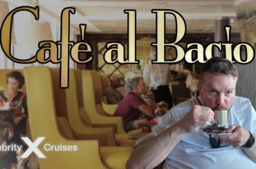 Celebrity Cruises Cafe' al Bacio | Artisanal Cafe at Sea!