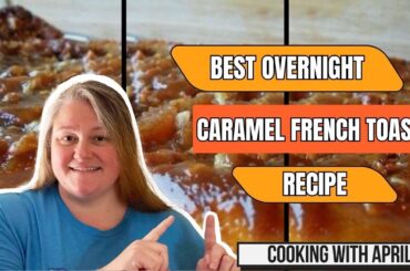 The Best Overnight Caramel French Toast Recipe