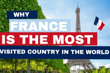Why France is the Most Visited Country in the World