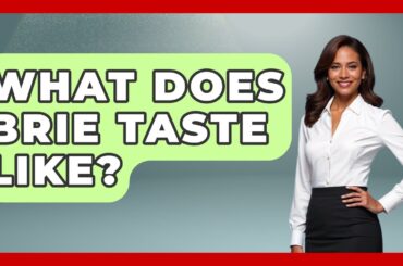 What Does Brie Taste Like? - Exploring Southwest Europe