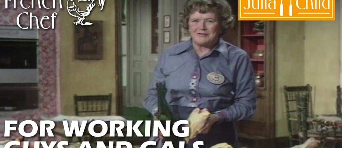 For Working Guys And Gals | The French Chef Season 10 | Julia Child For Working Guys And Gals | The French Chef Season 10 | Julia Child