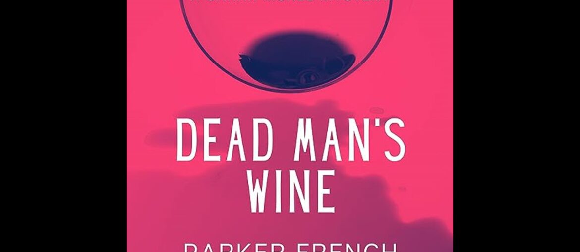 Dead Man's Wine: A Sarah McKee Mystery Audiobook by Parker French