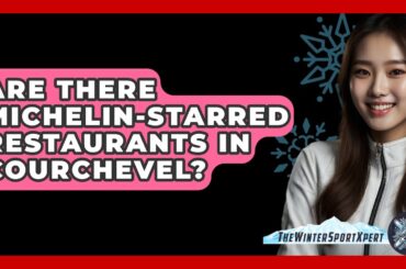 Are There Michelin-starred Restaurants In Courchevel? - The Winter Sport Xpert