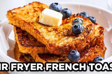 The Best Air Fryer French Toast Recipe