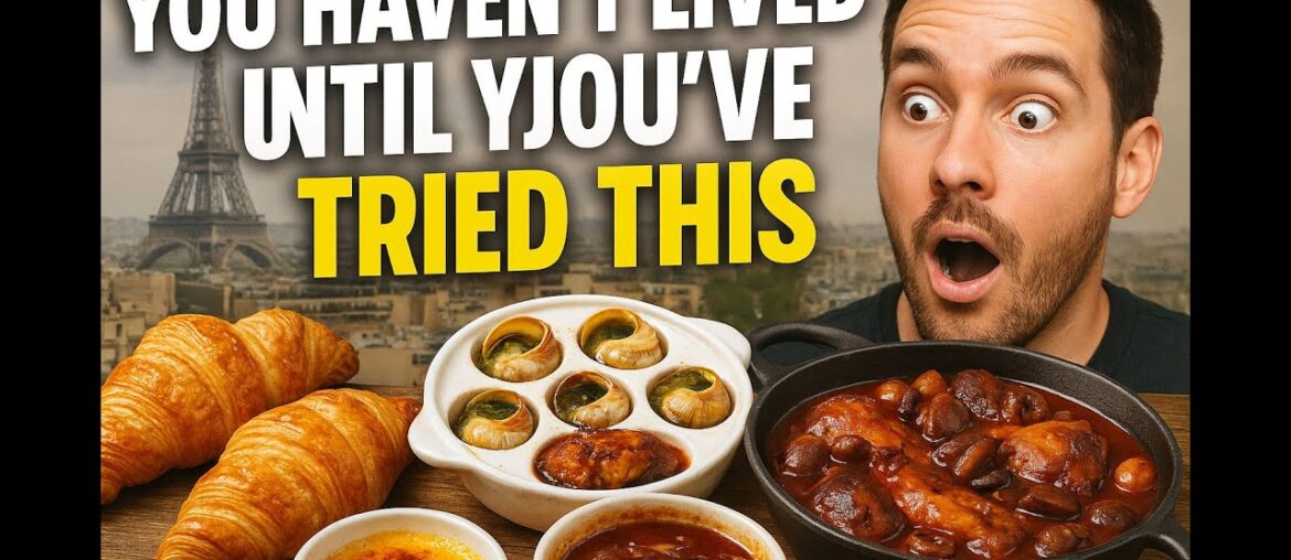 You Haven’t Lived Until You’ve Tried These French Dishes! You Haven’t Lived Until You’ve Tried These French Dishes!