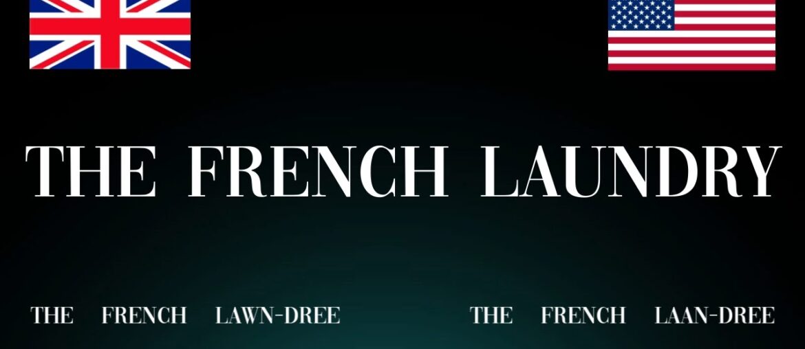 How to Pronounce ‘The French Laundry’! Correctly: UK vs USA (Famous Restaurant ) How to Pronounce 'The French Laundry'! Correctly: UK vs USA (Famous Restaurant )