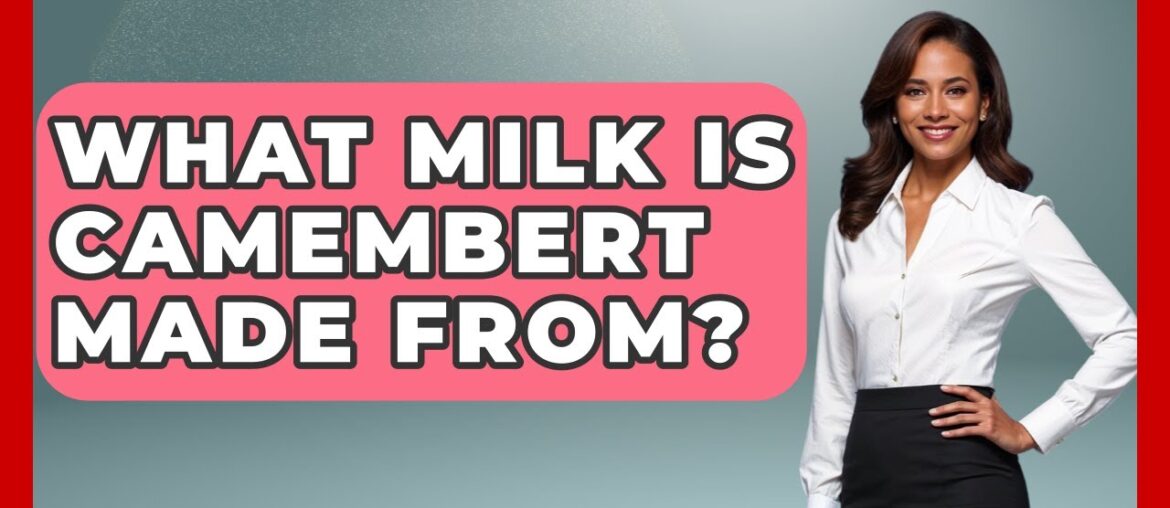 What Milk Is Camembert Made From? - France Fact File