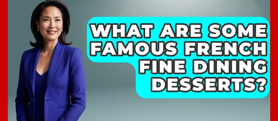 What Are Some Famous French Fine Dining Desserts? – Western Europe Explorer What Are Some Famous French Fine Dining Desserts? - Western Europe Explorer