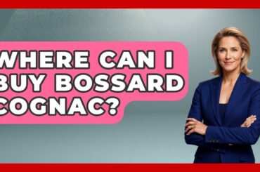Where Can I Buy Bossard Cognac? - France Fact File
