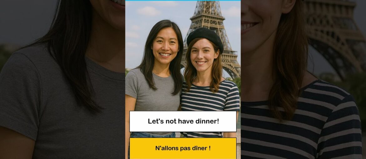 How To Say In French I Let’s not have dinner! How To Say In French I Let's not have dinner!