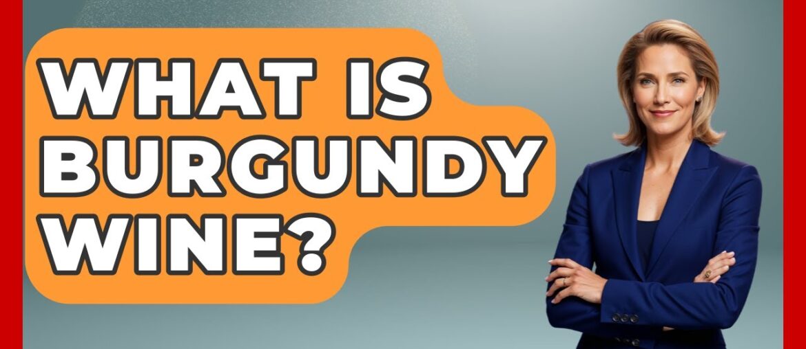 What Is Burgundy Wine? – France Fact File What Is Burgundy Wine? - France Fact File