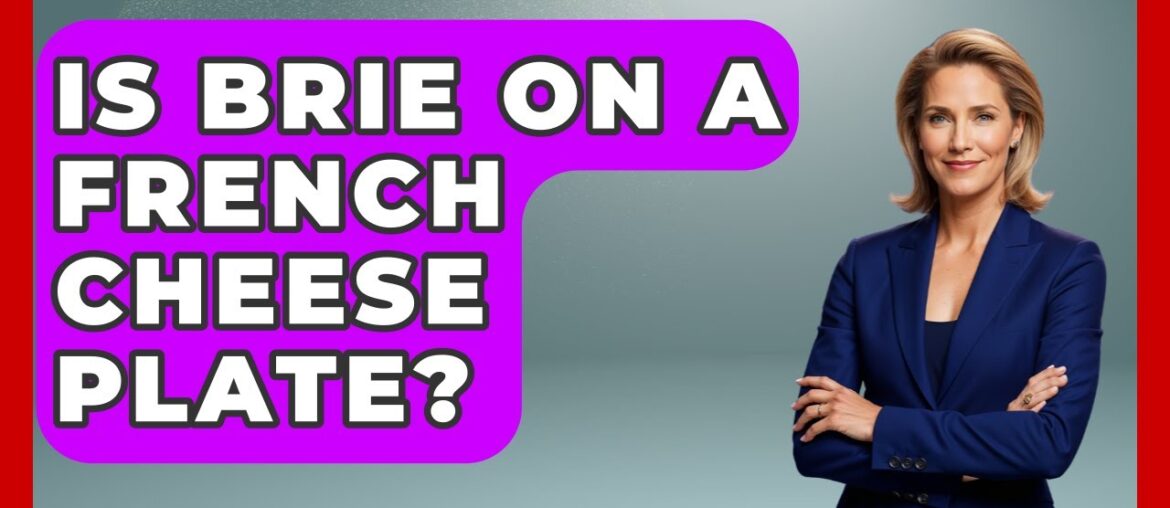Is Brie On A French Cheese Plate? - France Fact File