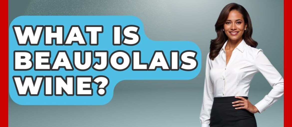 What Is Beaujolais Wine? – France Fact File What Is Beaujolais Wine? - France Fact File