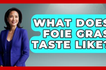What Does Foie Gras Taste Like? - France Fact File