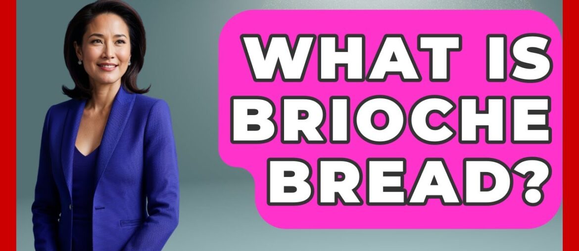 What Is Brioche Bread? – France Fact File What Is Brioche Bread? - France Fact File