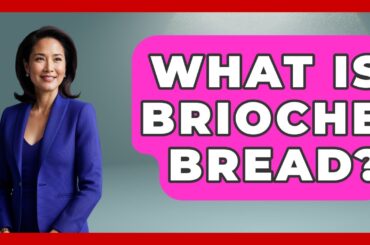 What Is Brioche Bread? - France Fact File