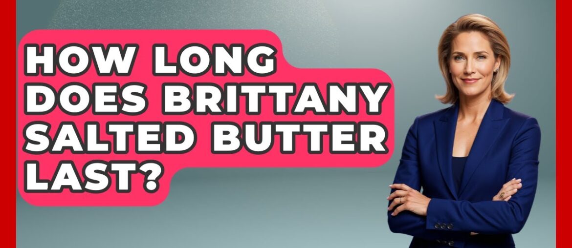 How Long Does Brittany Salted Butter Last? – France Fact File How Long Does Brittany Salted Butter Last? - France Fact File