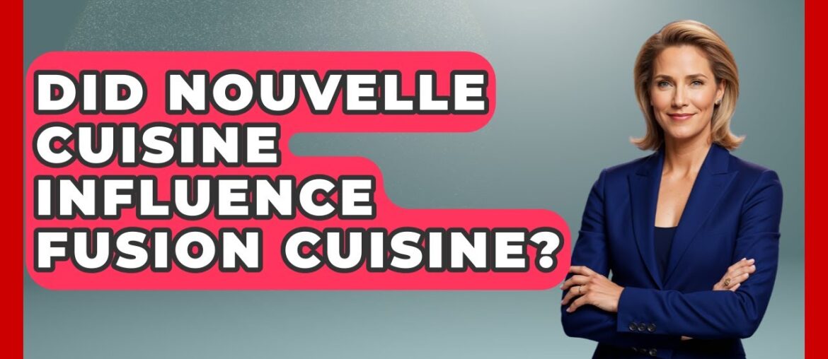 Did Nouvelle Cuisine Influence Fusion Cuisine? – France Fact File Did Nouvelle Cuisine Influence Fusion Cuisine? - France Fact File