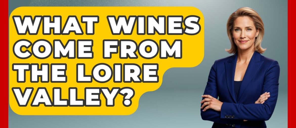 What Wines Come From The Loire Valley? – Exploring Southwest Europe What Wines Come From The Loire Valley? - Exploring Southwest Europe
