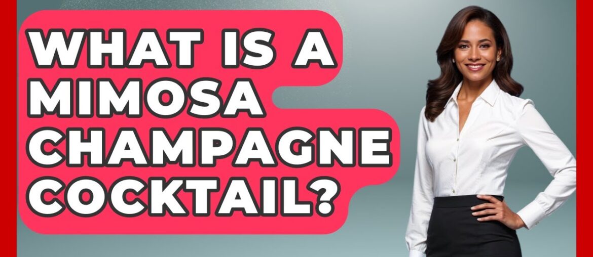 What Is A Mimosa Champagne Cocktail? - France Fact File