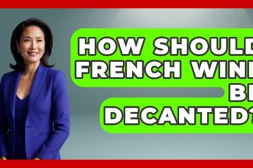 How Should French Wine Be Decanted? - France Fact File