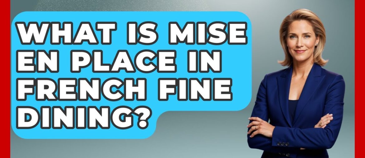 What Is Mise En Place In French Fine Dining? – Western Europe Explorer What Is Mise En Place In French Fine Dining? - Western Europe Explorer
