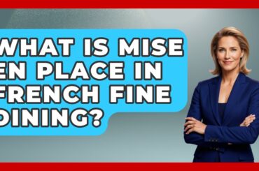 What Is Mise En Place In French Fine Dining? - Western Europe Explorer