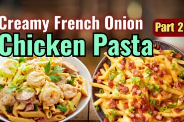 Creamy French Onion Chicken Pasta Bake Recipe | Easy Cheesy Oven Pasta Casserole!
