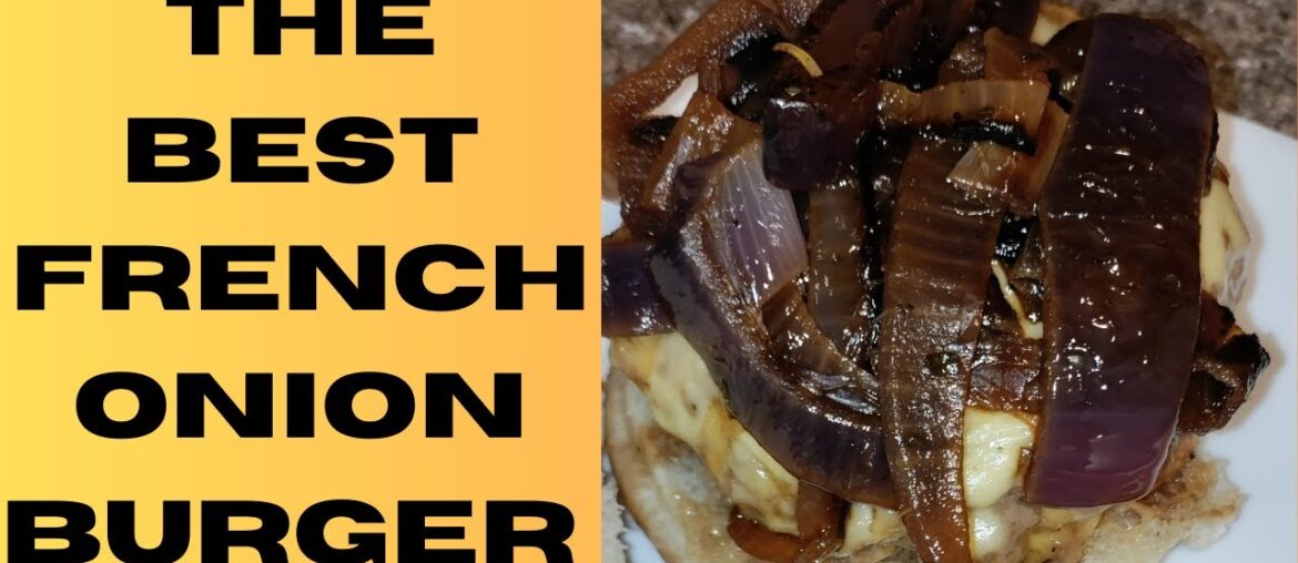 The Best French Onion Burger You’ll Ever Make The Best French Onion Burger You'll Ever Make