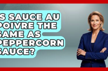 Is Sauce Au Poivre The Same As Peppercorn Sauce? - France Fact File