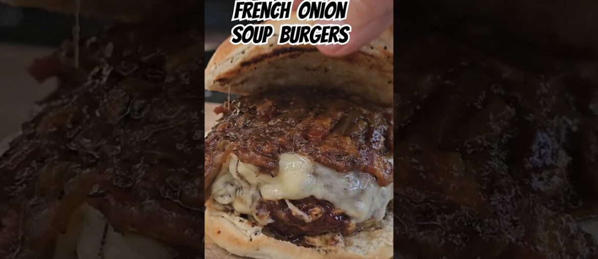 How To Make The Juiciest French Onion Soup Burgers Ever