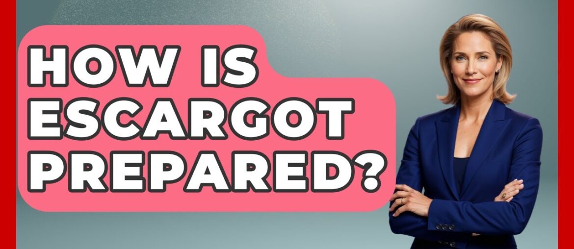 How Is Escargot Prepared? - France Fact File