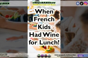 When French Kids Had Wine for Lunch! #HISTORY KeysDAN Show #KeysDANShow @KeysDAN