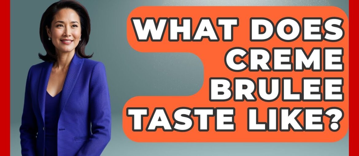 What Does Creme Brulee Taste Like? – France Fact File What Does Creme Brulee Taste Like? - France Fact File