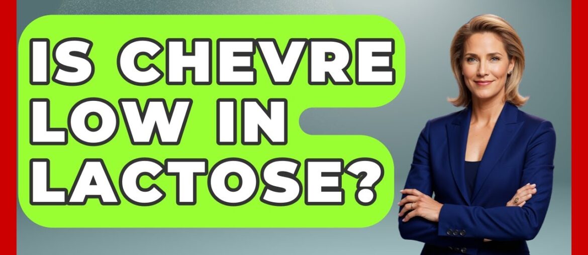 Is Chevre Low In Lactose? - France Fact File