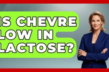 Is Chevre Low In Lactose? - France Fact File