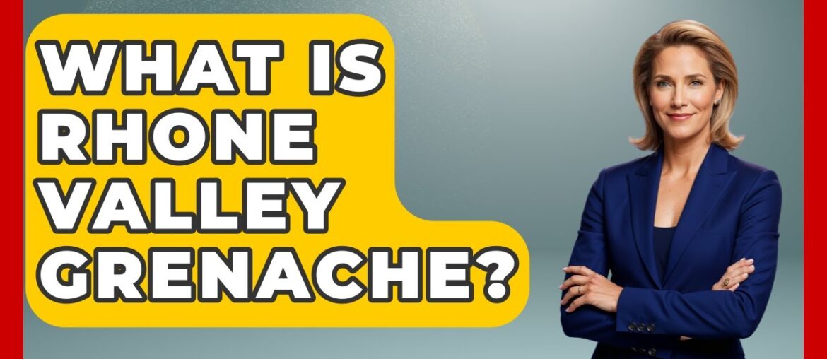 What Is Rhone Valley Grenache? - France Fact File