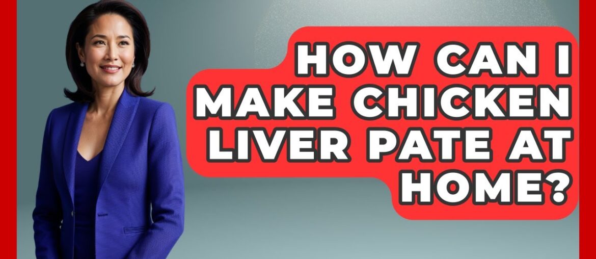 How Can I Make Chicken Liver Pate At Home? – France Fact File How Can I Make Chicken Liver Pate At Home? - France Fact File