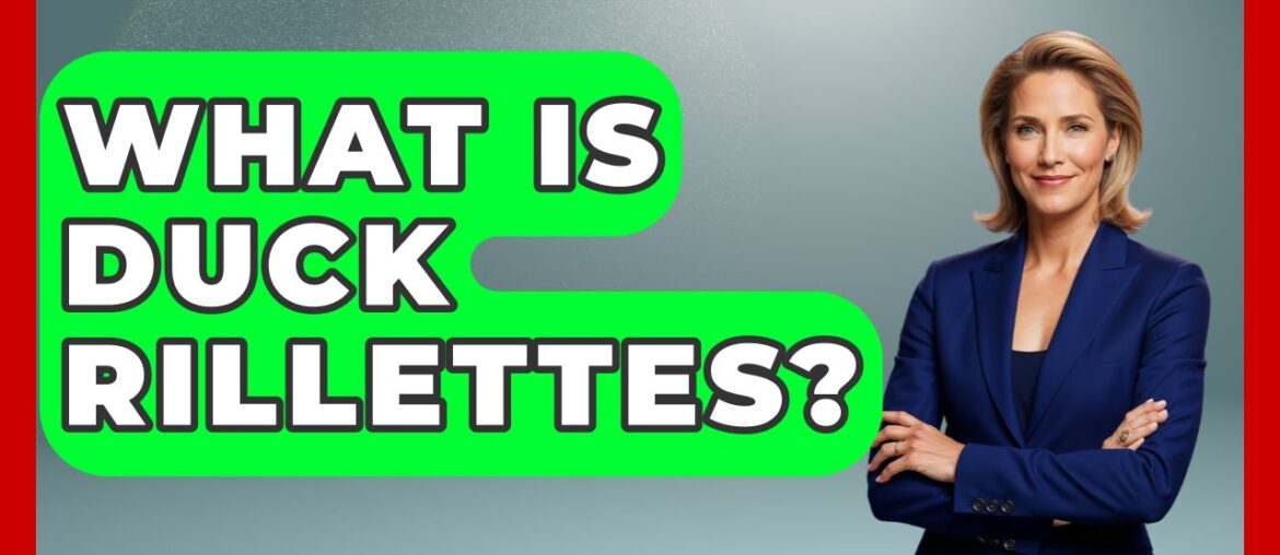 What Is Duck Rillettes? - France Fact File